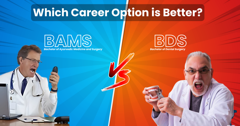 BAMS vs BDS-Which Career Option Is Better