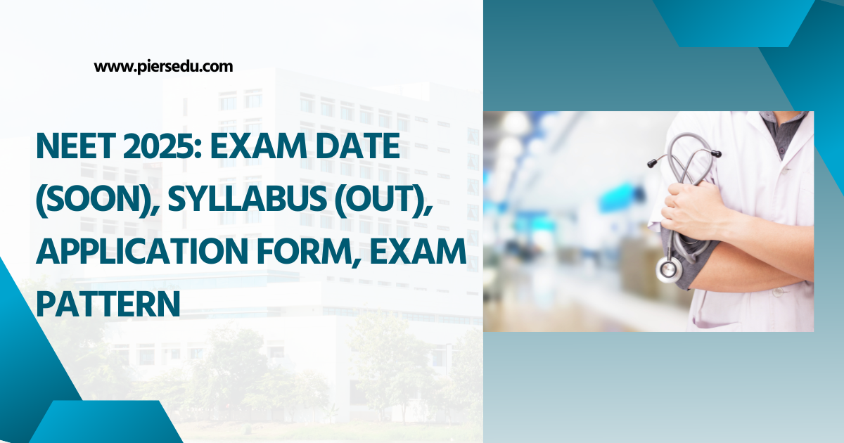 NEET 2025 exam date, syllabus, application form, exam pattern