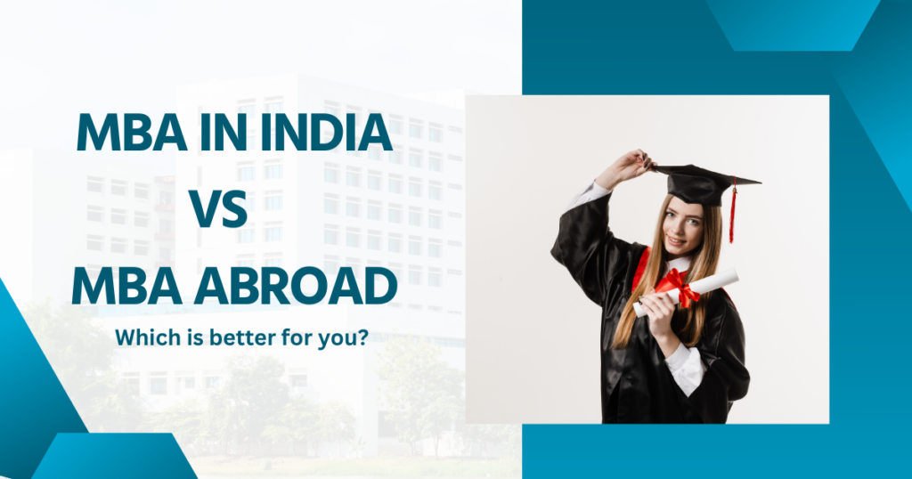 MBA In INDIA Vs MBA In Abroad